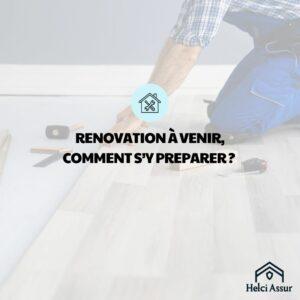 RENOVATION À VENIR, COMMENT S'Y PREPARER?