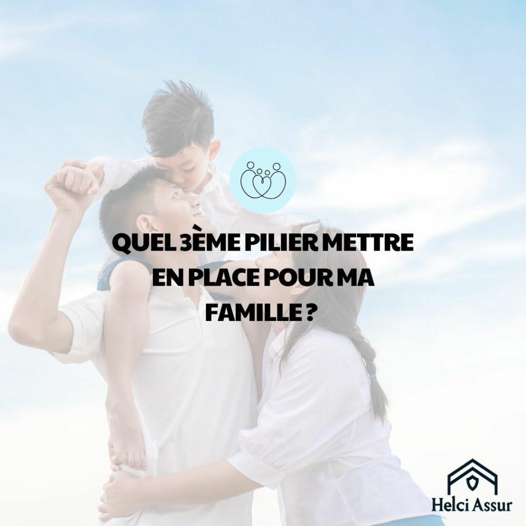 Choisir le Bon 3e Pilier pour Protéger Votre Famille : Conseils Pratiques