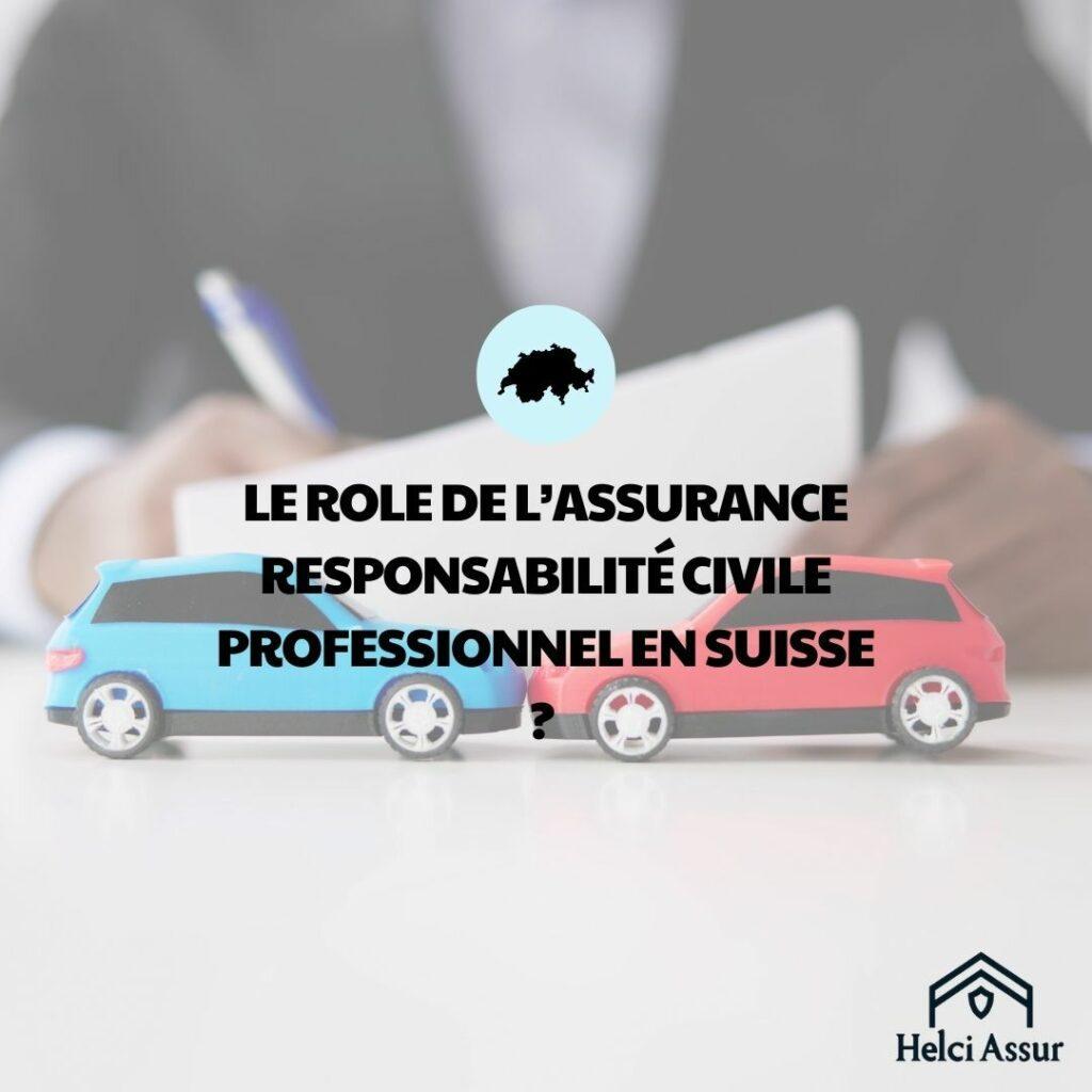 Le Rôle de l’Assurance Responsabilité Civile en Suisse