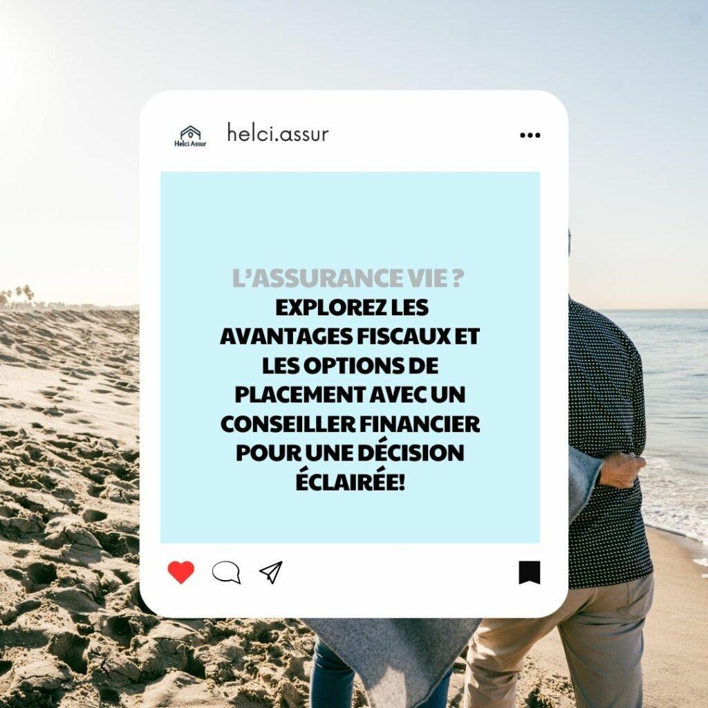 L'ASSURANCE VIE? EXPLOREZLES AVANTAGES FISCAUX ET LES OPTIONS DE PLACEMENT AVEC UN CONSEILLER FINANCIER POUR UNE DÉCISION ÉCLAIRÉE!