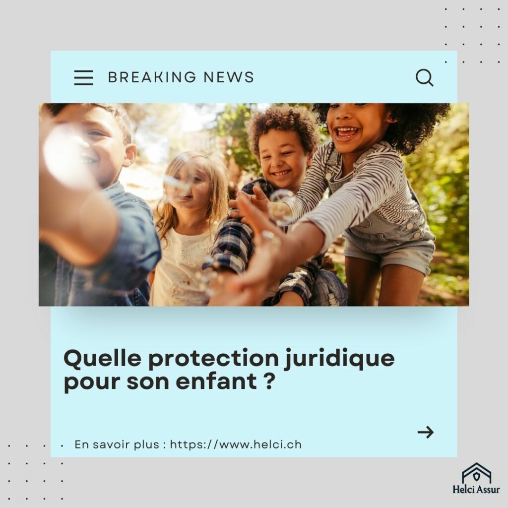 Quelle protection juridique pour son enfant en Suisse ?