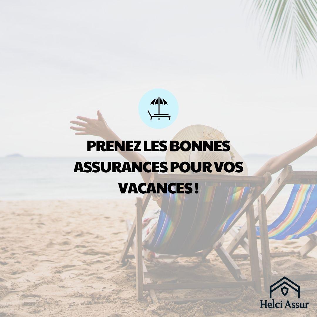 PRENEZ LES BONNES ASSURANCES POURVOS VACANCES!