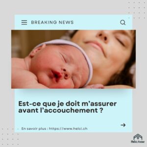 Est-ce que je doit m'assurer avant l'accouchement?