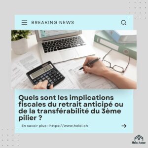 Quels sont les implications fiscales du retrait anticipé ou de la transférabilité du 3ème pilier?