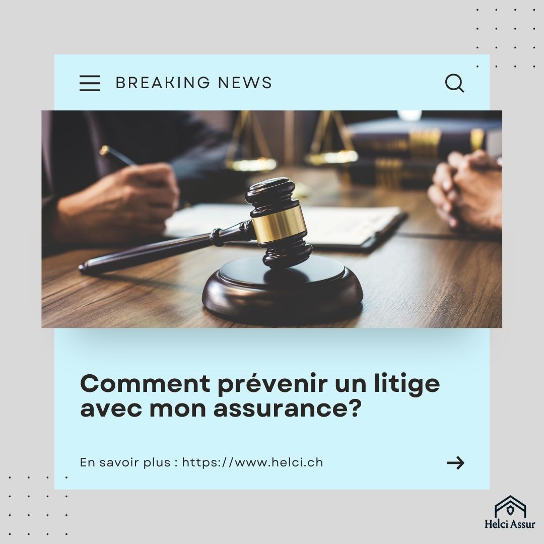 Comment prévenir un litige avec mon assurance