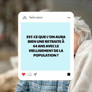 EST-CE QUE L'ON AURA BIEN UNE RETRAITE À 64 ANS AVECLE VIELLISEMENT DE LA POPuLATION?