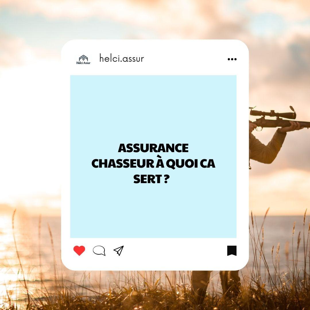 ASSURANCE CHASSEURÀ QUOI CA SERT?