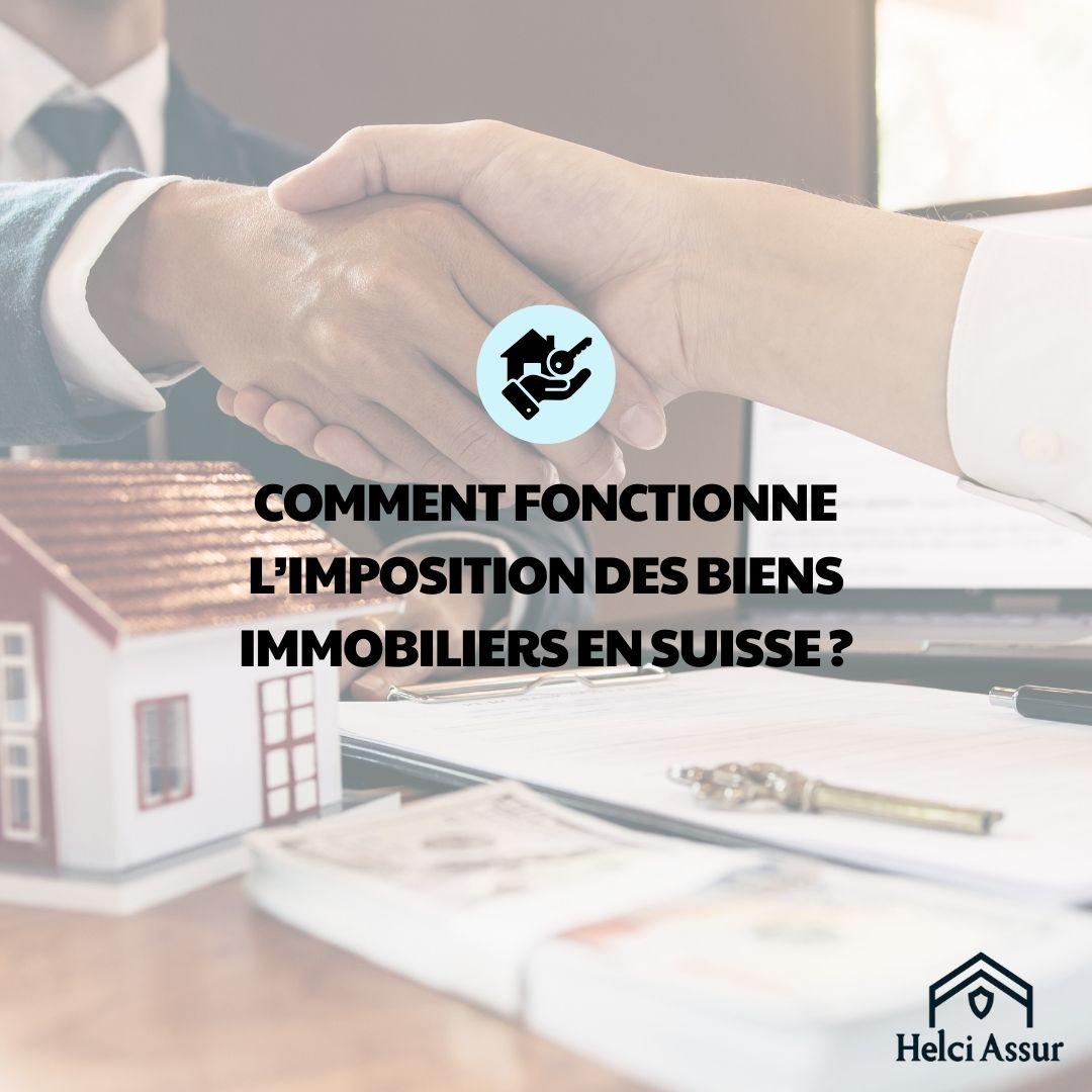 COMMENT FONCTIONNE L'IMPOSITION DES BIENS IMMOBILIERS EN SUISSE?