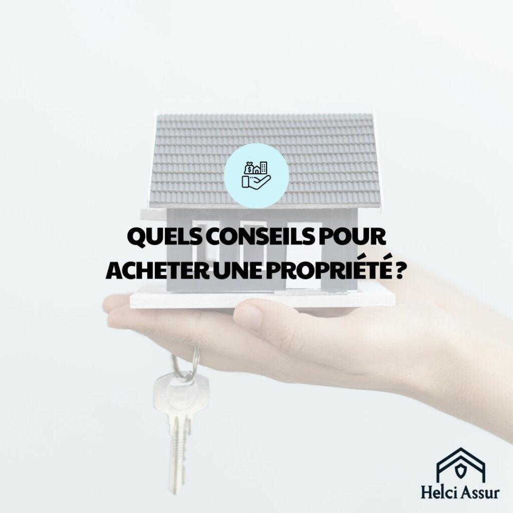 QUELS CONSEILS POUR ACHETER UNE PROPRIÉTÉ?