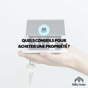 QUELS CONSEILS POUR ACHETER UNE PROPRIÉTÉ?