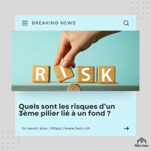 Quels sont les risques d'un 3ème pilier lié à un fond ?