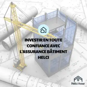 INVESTIR EN TOUTE CONFIANCE AVEC L'ASSURANCE BÂTIMENT HELCI