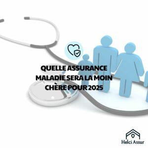 QUELLE ASSURANCE MALADIESERA LA MOIN CHÈREPOUR2025