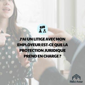 JAI UN LITIGE AVEC MON EMPLOYEUR EST-CE QUE LA PROTECTION JURIDIQUE PREND EN CHARGE?