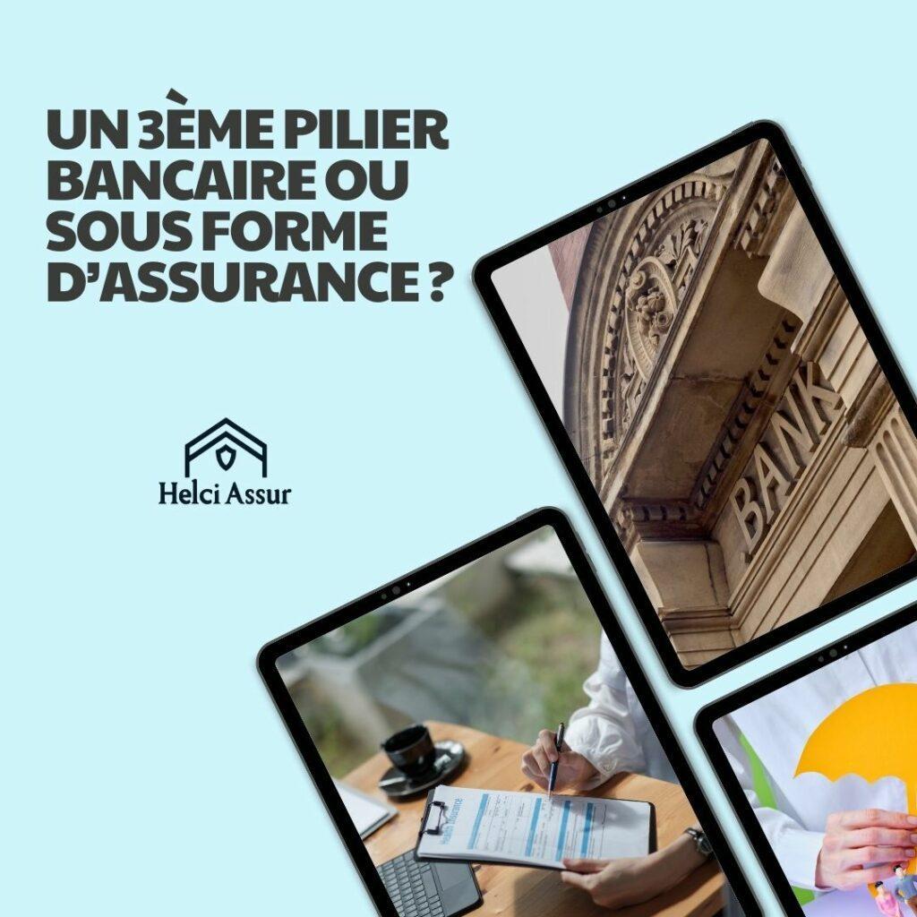 UN3ÈMEPILIER BANCAIRE OU SOUS FORME D'ASSURANCE?