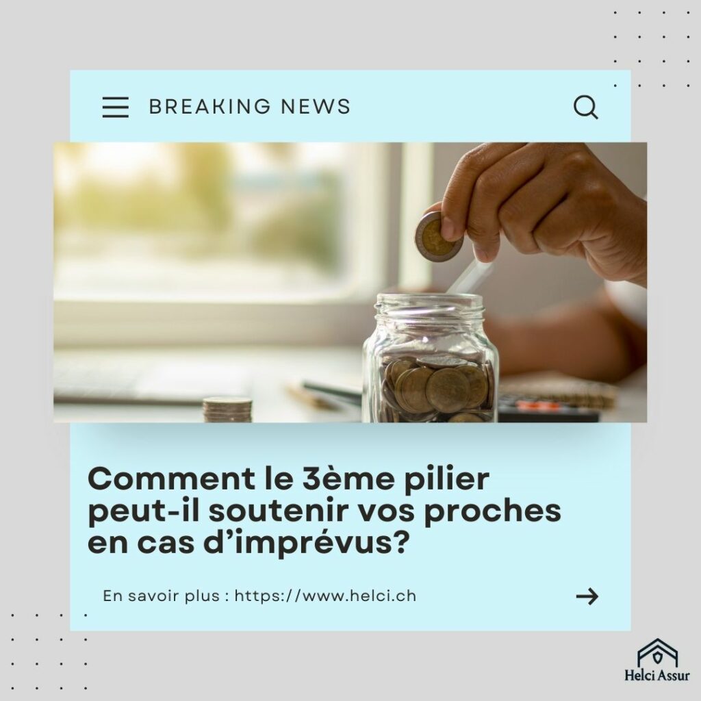 Comment le 3ème pilier peut-il soutenir vos proches en cas d'imprévus?