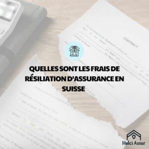 QUELLES SONT LES FRAIS DE RÉSILIATION D'ASSURANCE EN SUISSE