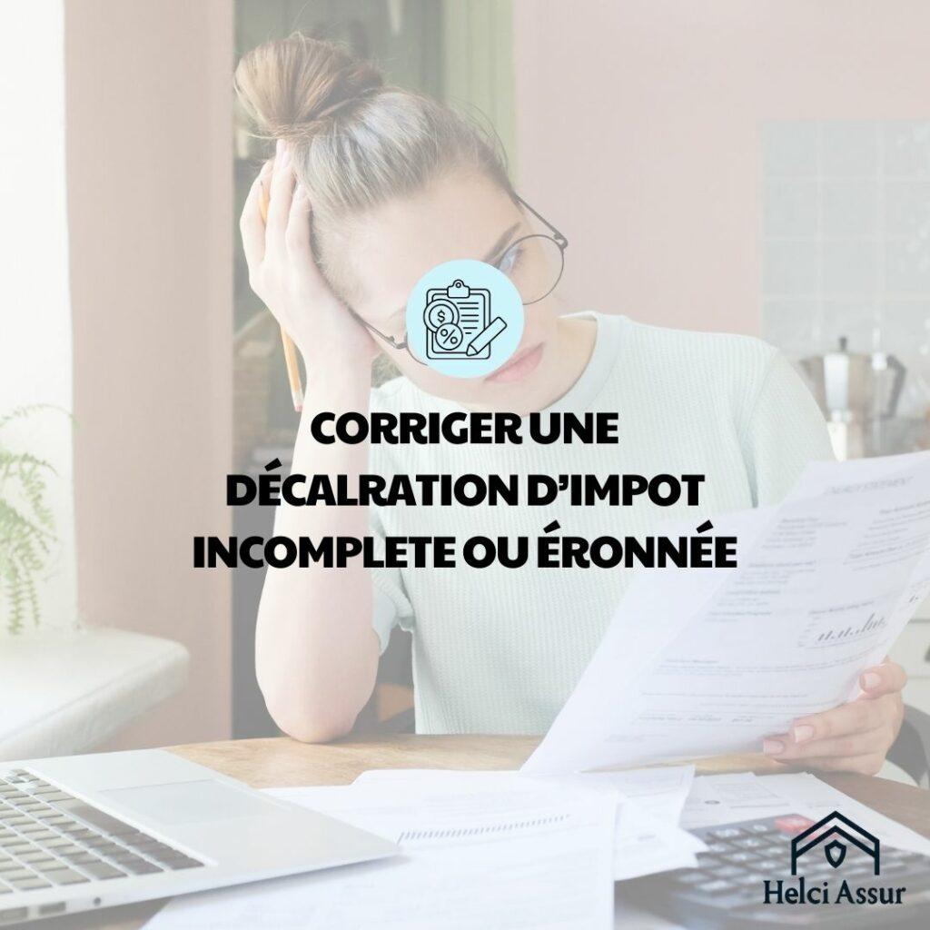 CORRIGER UNE DÉCALRATION D'IMPOT INCOMPLETE OU ÉRONNÉE