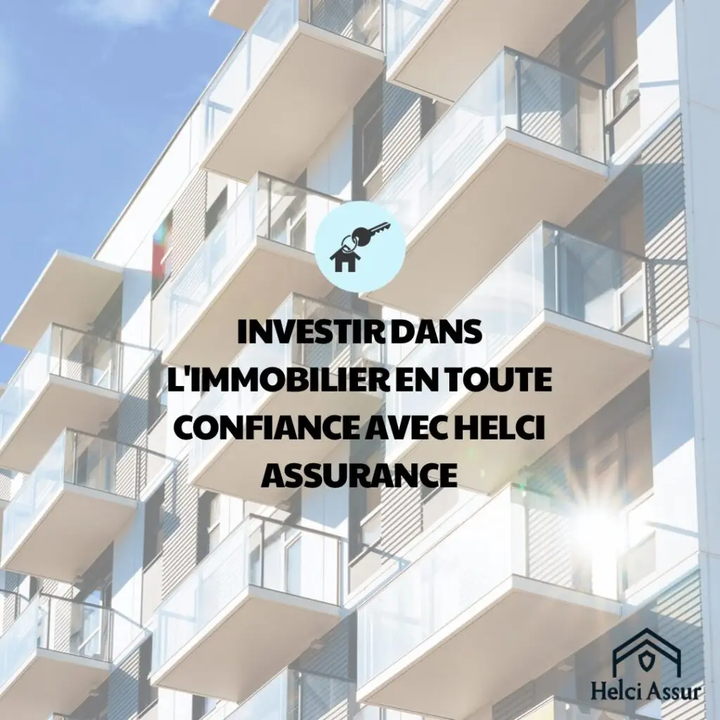 INVESTIR DANS L'IMMOBILIER EN TOUTE CONFIANCE AVEC HELCI ASSURANCE