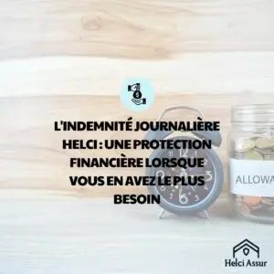 L'INDEMNITÉ JOURNALIÈRE HELCI : UNE PROTECTION FINANCIÈRE LORSQUE VOUS EN AVEZ LE PLUS BESOIN