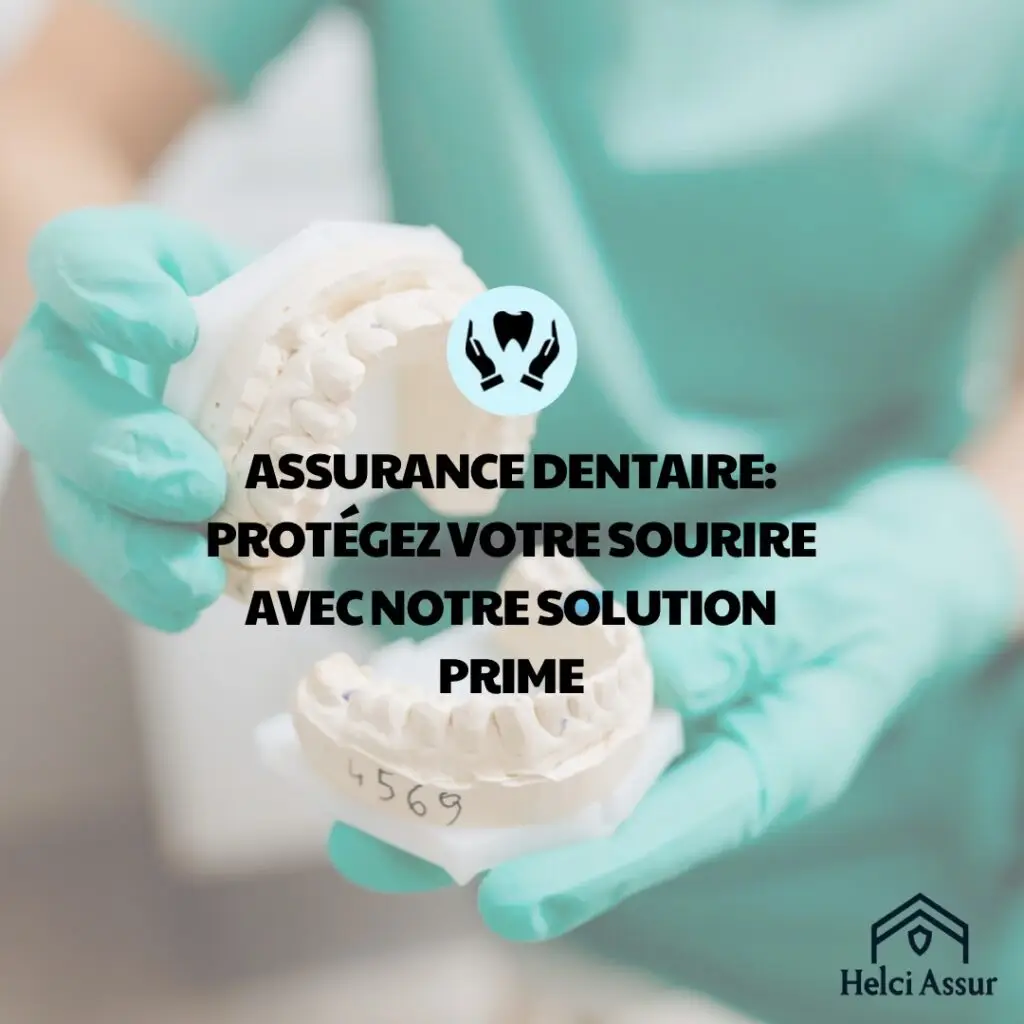 ASSURANCE DENTAIRE: PROTÉGEZ VOTRE SOURIRE AVEC NOTRE SOLUTION PRIME